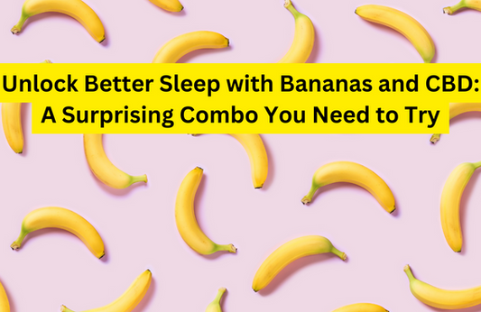 Unlock Better Sleep with Bananas and CBD: A Surprising Combo You Need to Try!